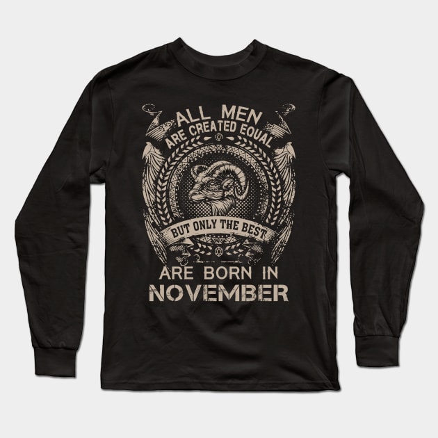 All Men Are Created Equal But Only The Best Are Born In November Long Sleeve T-Shirt by Foshaylavona.Artwork